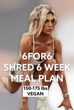 Load image into Gallery viewer, 6FOR6 6 Week Shred Program Meal Plan (Vegan)