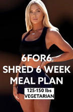 Load image into Gallery viewer, 6FOR6 6 Week Shred Program Meal Plan (Vegetarian)